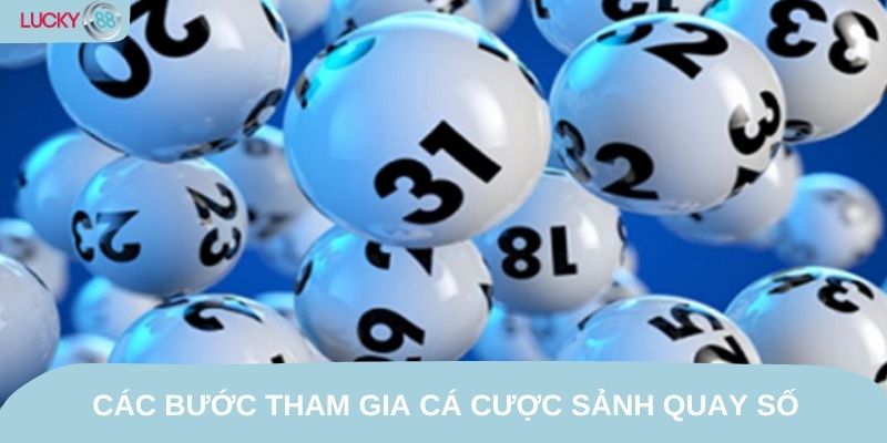 Các bước tham gia cá cược sảnh quay số