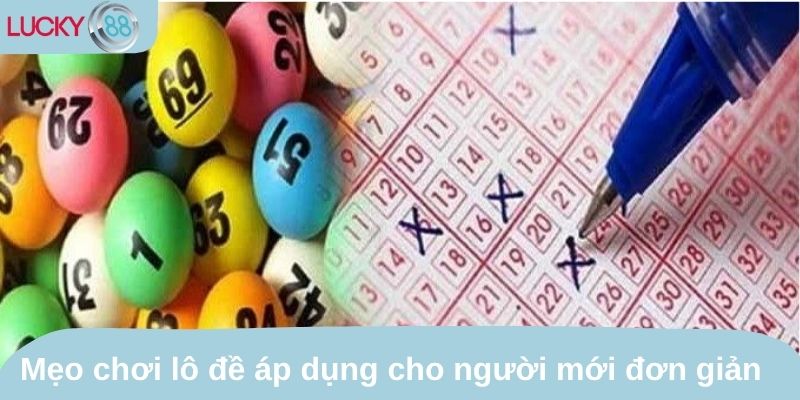 Mẹo chơi lô đề áp dụng cho người mới đơn giản nhất 