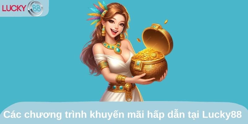 Các chương trình khuyến mãi hấp dẫn tại Lucky88 trong năm