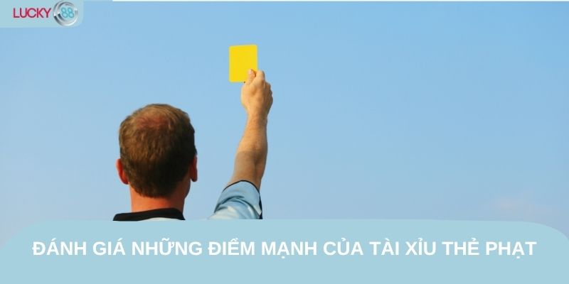 Đánh giá những điểm mạnh của tài xỉu thẻ phạt