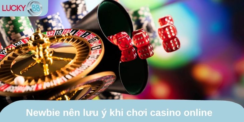 Newbie nên lưu ý ưu điểm và nhược điểm khi chơi casino online