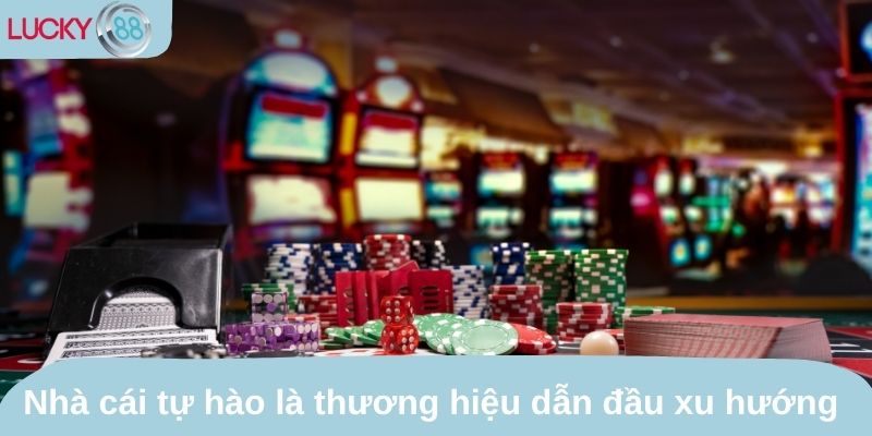 Nhà cái tự hào là thương hiệu dẫn đầu xu hướng chơi casino online năm 2025